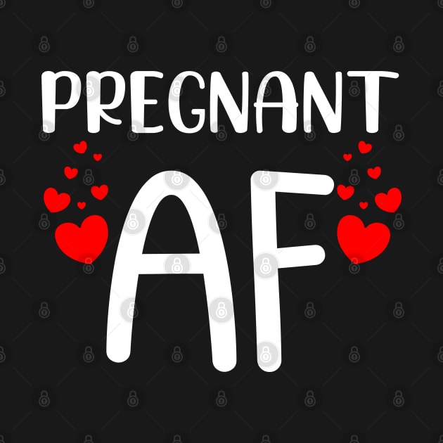 Pregnant AF. Funny Pregnancy Design For Mama To Be. White and Red by That Cheeky Tee