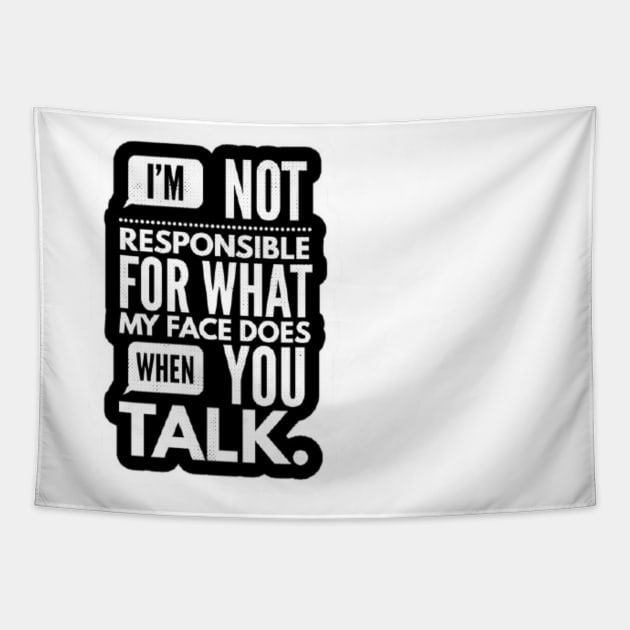I'm Not Responsible For What My Face Does When You Talk Tapestry by nour-trend