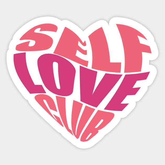 Self love club heart T- shirt <3 - Self Love - Sticker | TeePublic