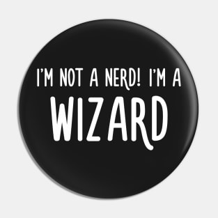 I'm not a nerd! I'm a Wizard Pin