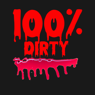 100% DIRTY T-Shirt