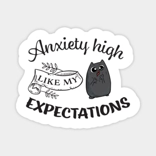 Anxiety High Like my Expectations Cute Cat Magnet