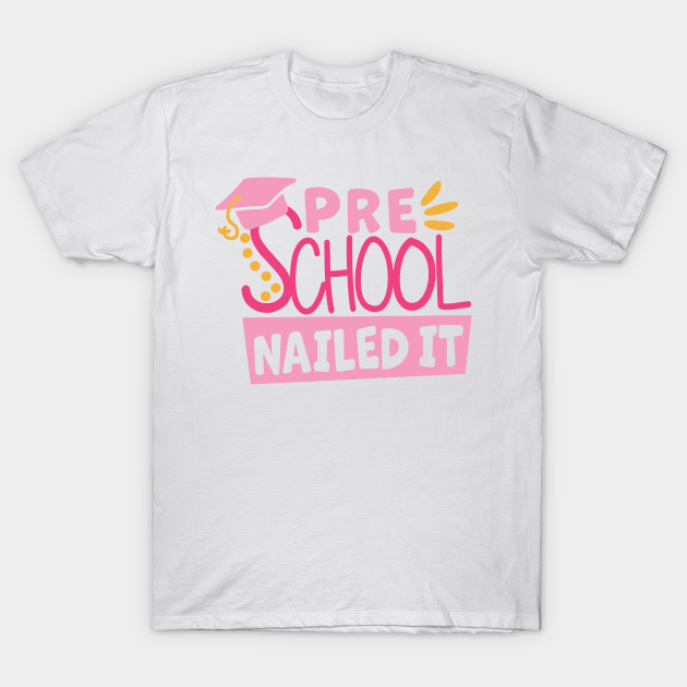 Discover Preschool School Nailed It - Preschool - T-Shirt