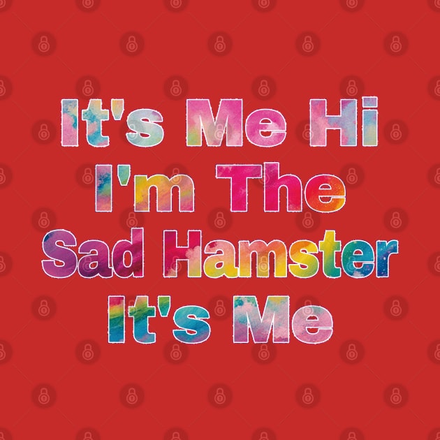 It's Me Hi I'm The Sad Hamster It's Me by EunsooLee