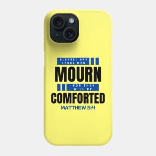 Blessed Are Those Who Mourn | Bible Verse Typography Phone Case