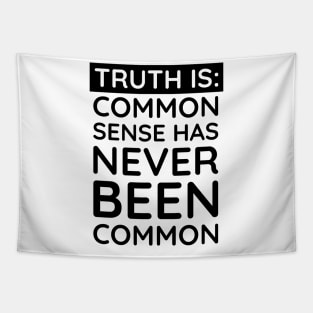 Common Sense Has never been common Tapestry