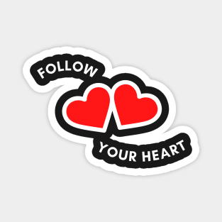 Follow Your Heart Inspirational Quotes Magnet
