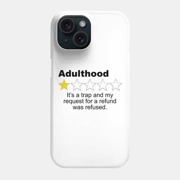 Adulthood Trap One Star Review - Sarcastic Humor Phone Case by Color Me Happy 123