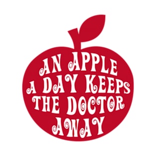 AN APPLE A DAY KEEPS THE DOCTOR AWAY T-Shirt