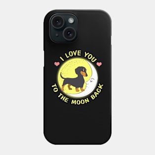 I Love You To The Moon And Back Dachshunds Phone Case