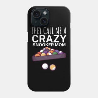 They call me a crazy snooker mom Phone Case