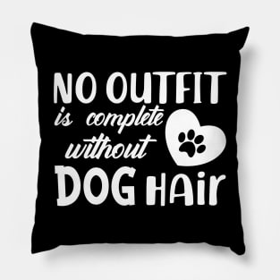 Dog - No outfit is complete without dog hair Pillow