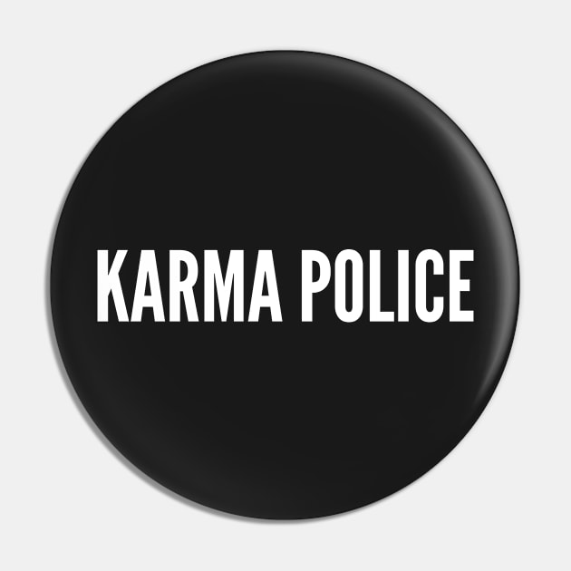 Karma Police - Funny Slogan logo Pin by sillyslogans