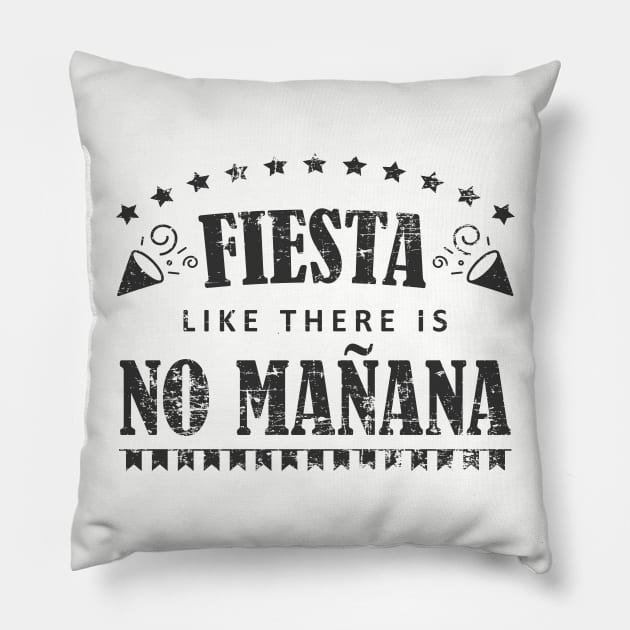 Fiesta like there is no mañana Pillow by verde