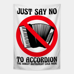 JUST SAY NO To Accordion The Worst Instrument Ever Made Tapestry