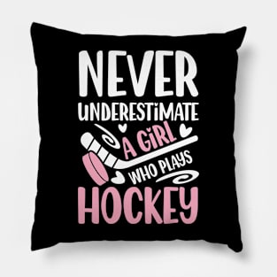 Never Underestimate a Girl Who Plays Hockey - Hockey Pillow