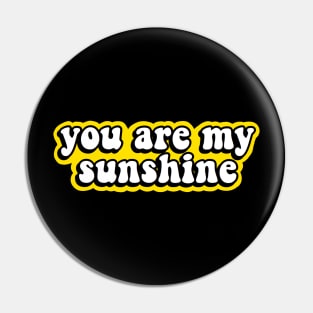 You Are My Sunshine Pin