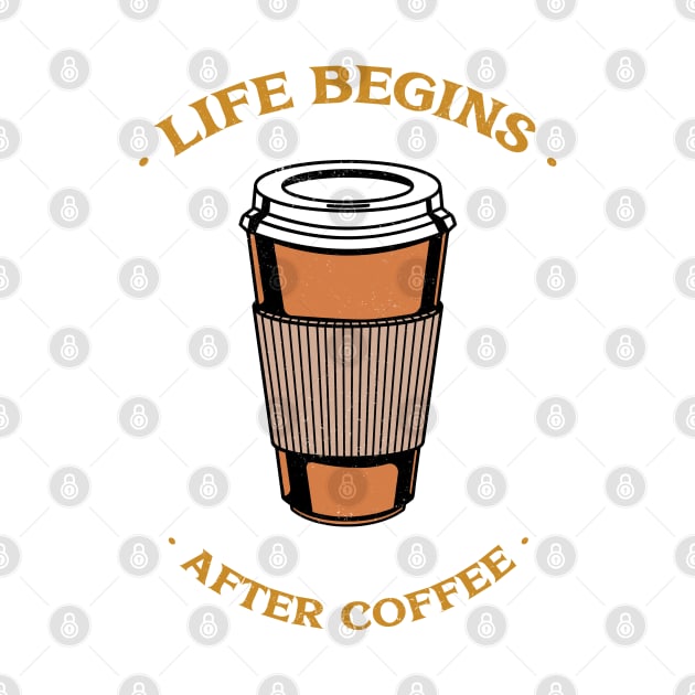 Life Begins After Coffee by BlueCloverTrends