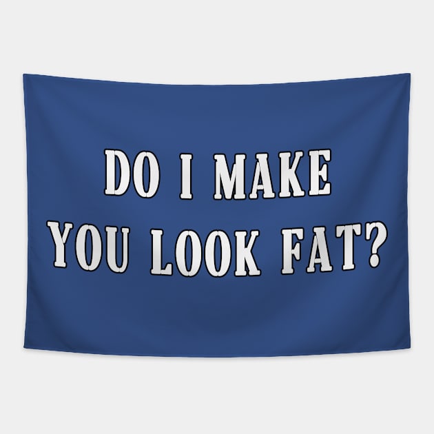 do i make you look fat? Tapestry by BouchFashion