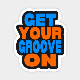 Get your groove on Magnet