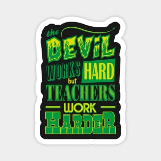 The Devil works hard but Teachers work harder Magnet