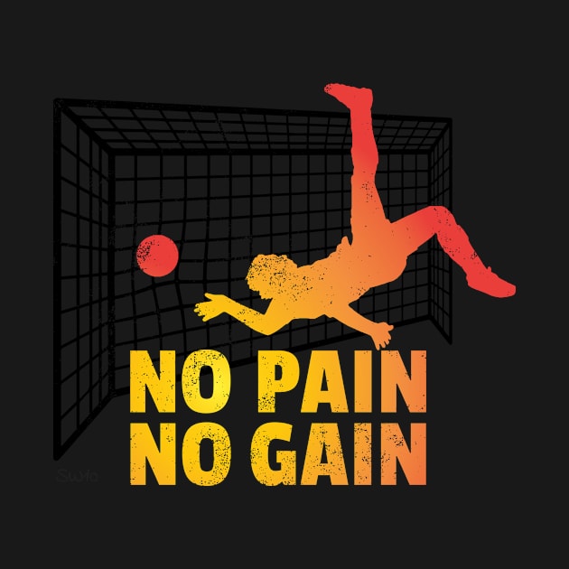 No Pain No Gain soccer goal by SW10 - Soccer Art