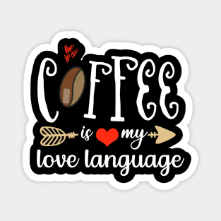 Coffee Is My Love Language Magnet