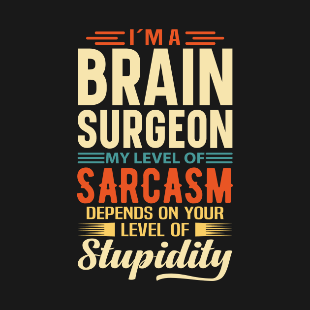 I'm A Brain Surgeon by Stay Weird