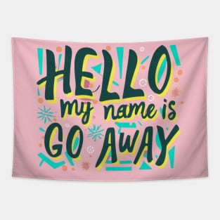 hello my name is go away Tapestry