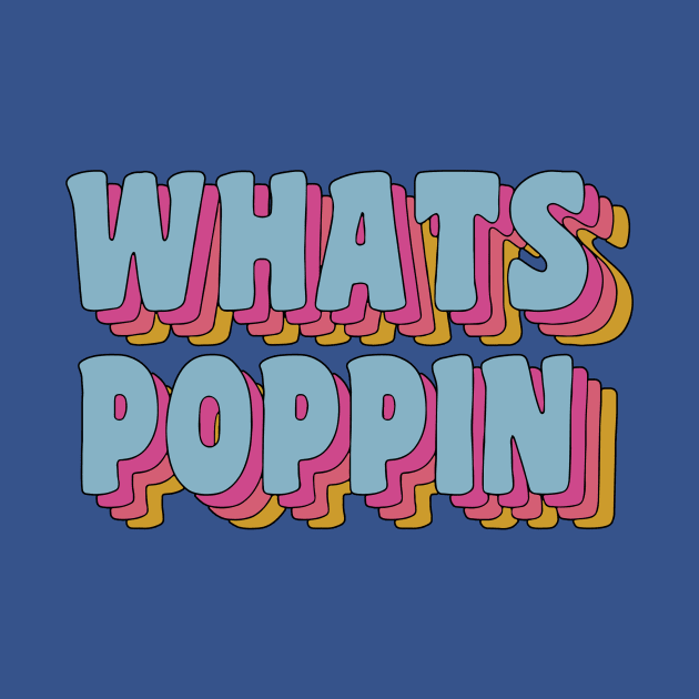 What's Poppin' 2 by lochaishop