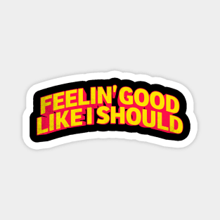 Feelin' Good Magnet