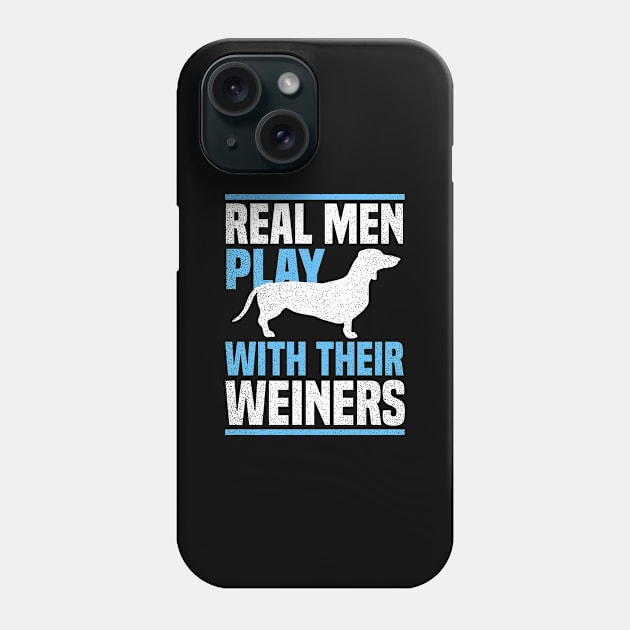 Weiner Dog Shirt | Real Men Play With Their Gift Phone Case by Gawkclothing