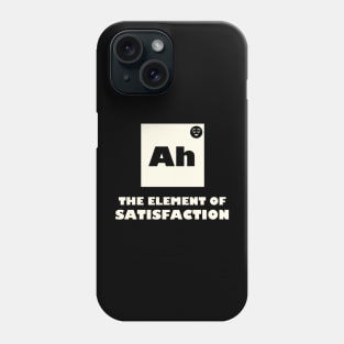 The Element Of Satisfaction Phone Case