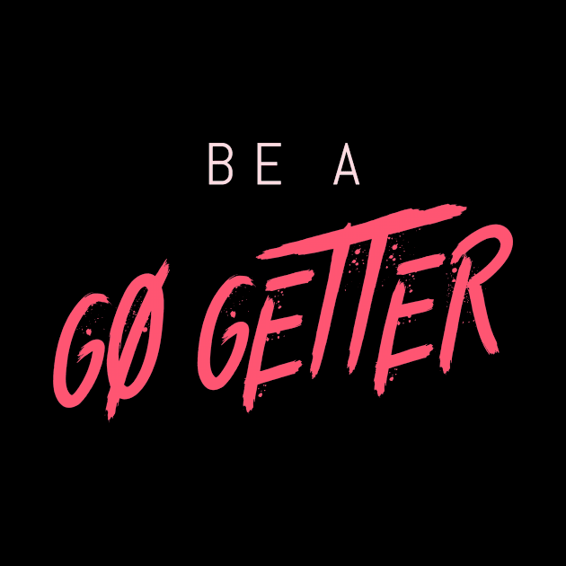 Be a go getter by h-designz