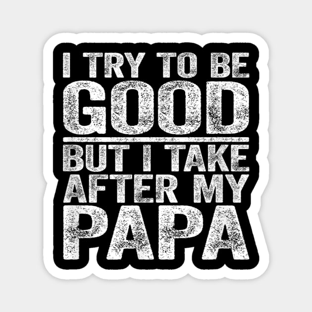 I try to be good but i take after my grandpa Magnet by WILLER