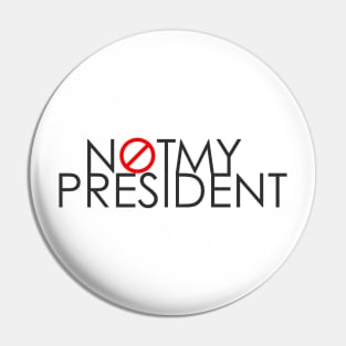 Not My President Pin