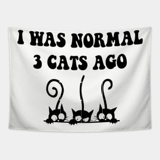 I was Normal 3 Cats Ago Tapestry