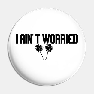 i ain't worried with palms Pin