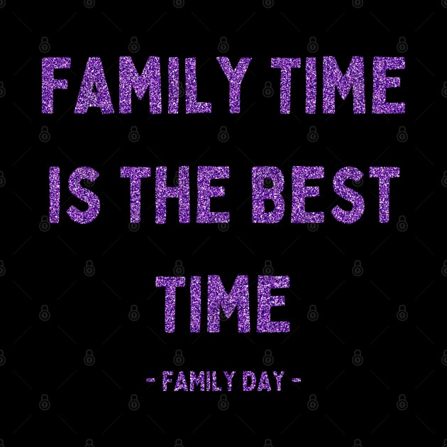 Family Day, Family Time is the Best Time, Pink Glitter by DivShot 