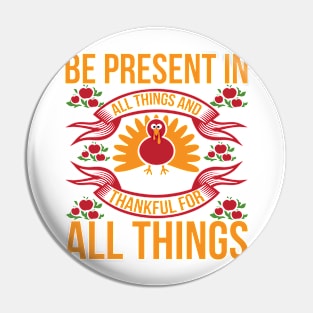 Be Present In All Things And Thankful For All Things T Shirt For Women Men Pin