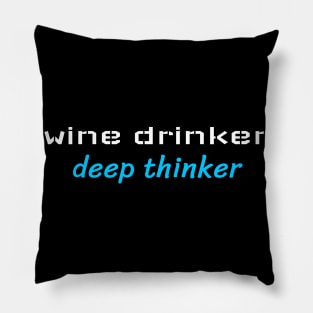 Wine Drinker Deep Thinker, Sommelier Pillow