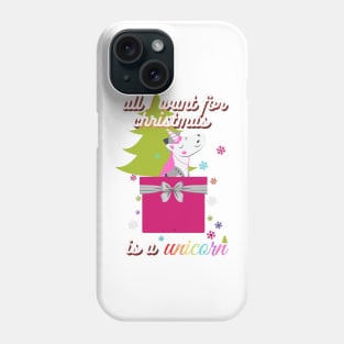 All I want for Christmas is a unicorn Phone Case