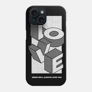 Jesus will always love you Phone Case