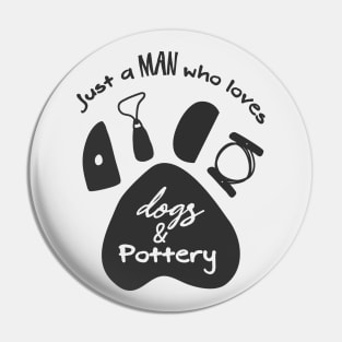 Man who likes dogs and pottery Pin