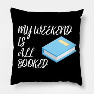 Bookworm my weekend is all booked Pillow