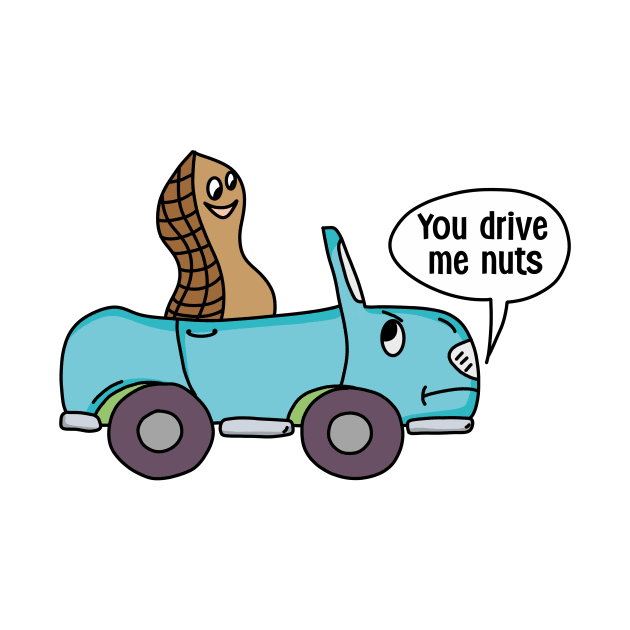 You drive me nuts by medimidoodles