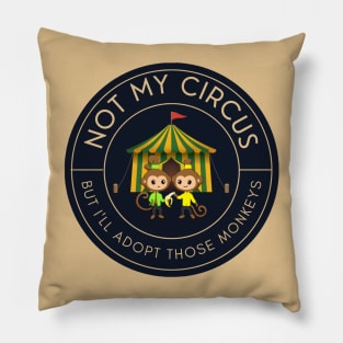 Not my circus, but I'll adopt those monkeys Pillow