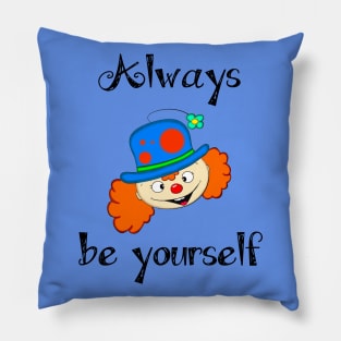 Always Be Yourself Pillow
