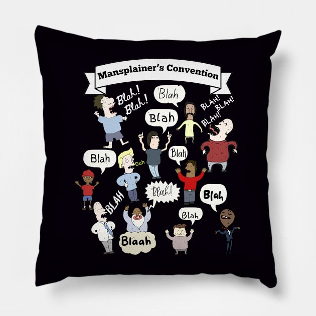 MANSPLAINERS’ CONVENTION; blah, blah, blah Pillow by DD Ventures