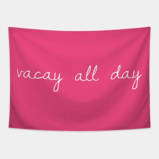 Vacay All Day Tapestry